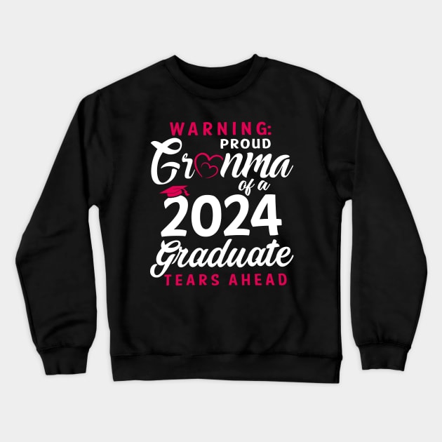 Warning Proud Grandma Of A 2024 Graduate Tears Ahead Crewneck Sweatshirt by Marcelo Nimtz